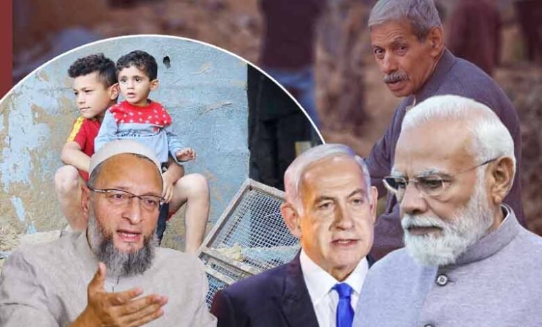 نتن یاہو شطیان، وزیر اعظم مودی فلسطینیوں سے اظہار یگانگت کریں: اویسی