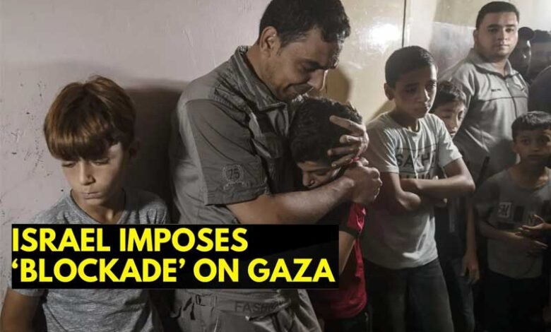 اسرائیل نے غزہ پٹی کی مکمل ناکہ بندی کردی